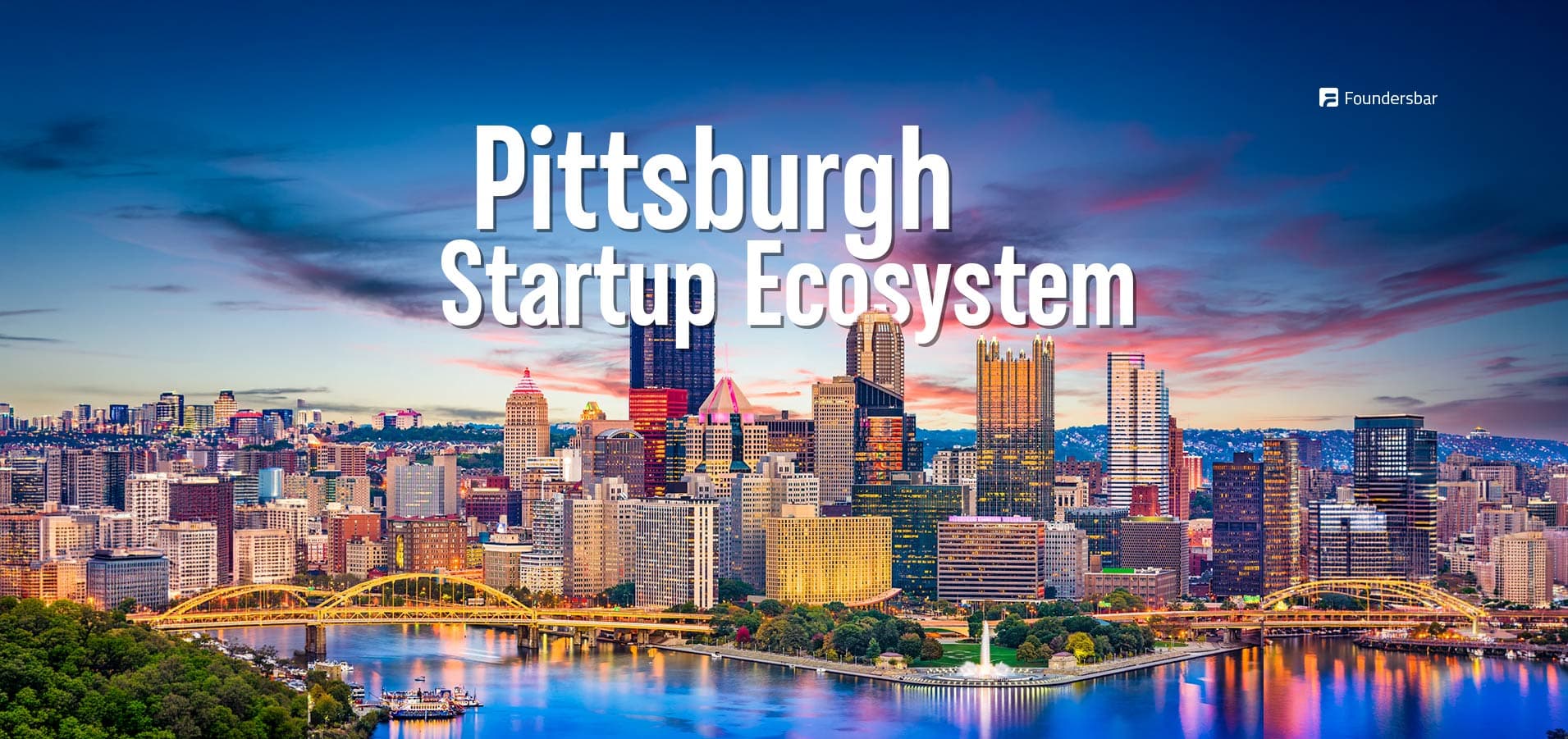 Pittsburgh Startup Ecosystem: Robotics, AI, and Building Without Coastal Burn