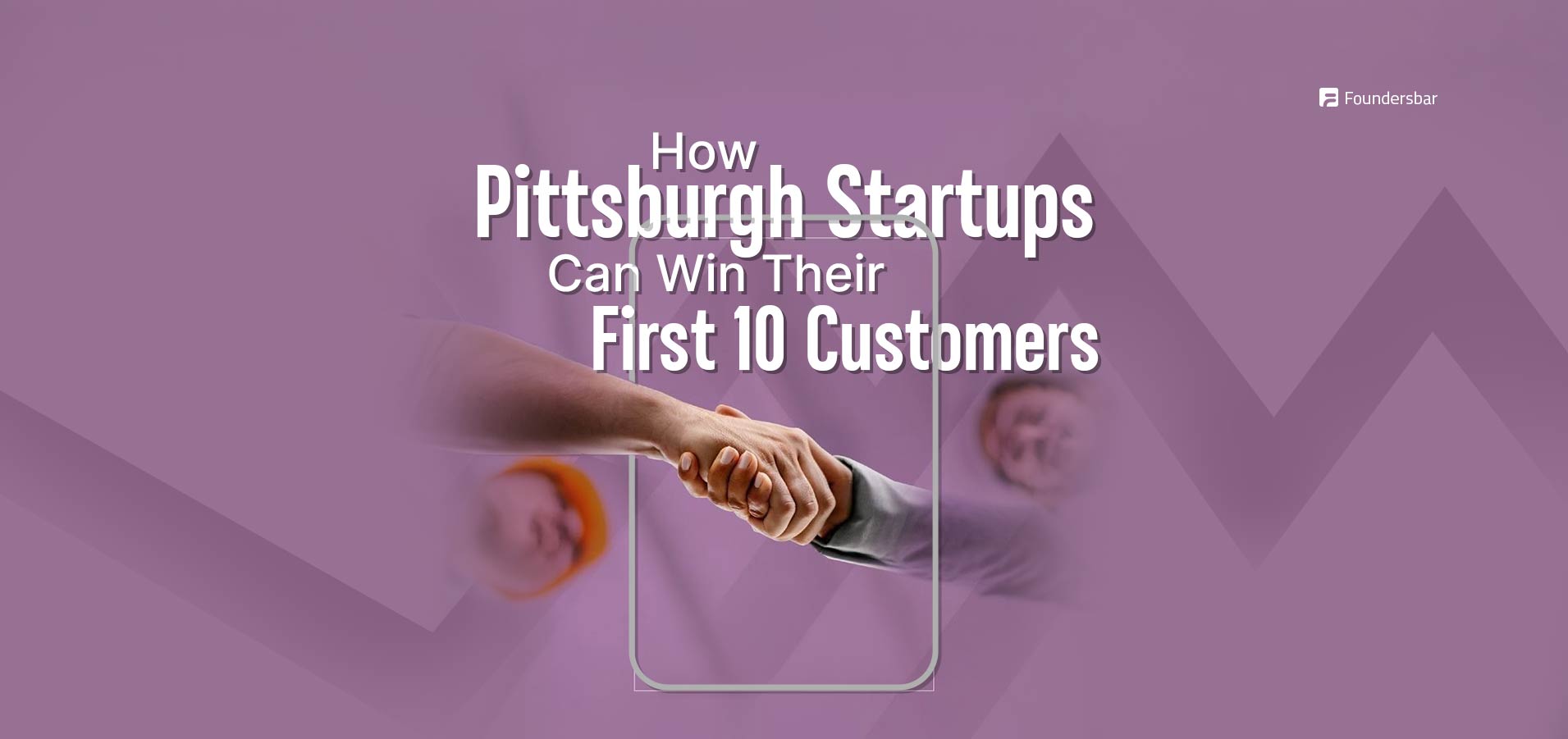 How Pittsburgh Startups Can Win Their First 10 Customers: A Practical GTM Guide