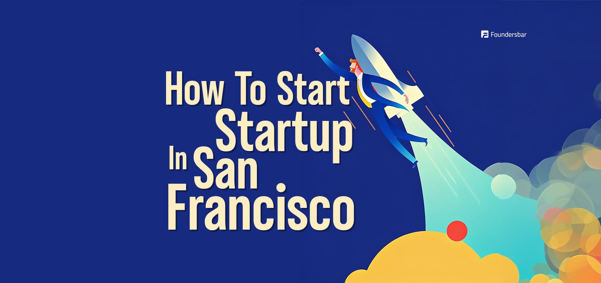 Step-by-step guide to starting a startup in San Francisco in 2026: validate a wedge, incorporate, test SF, choose a neighborhood, build an MVP, run GTM, and raise funding