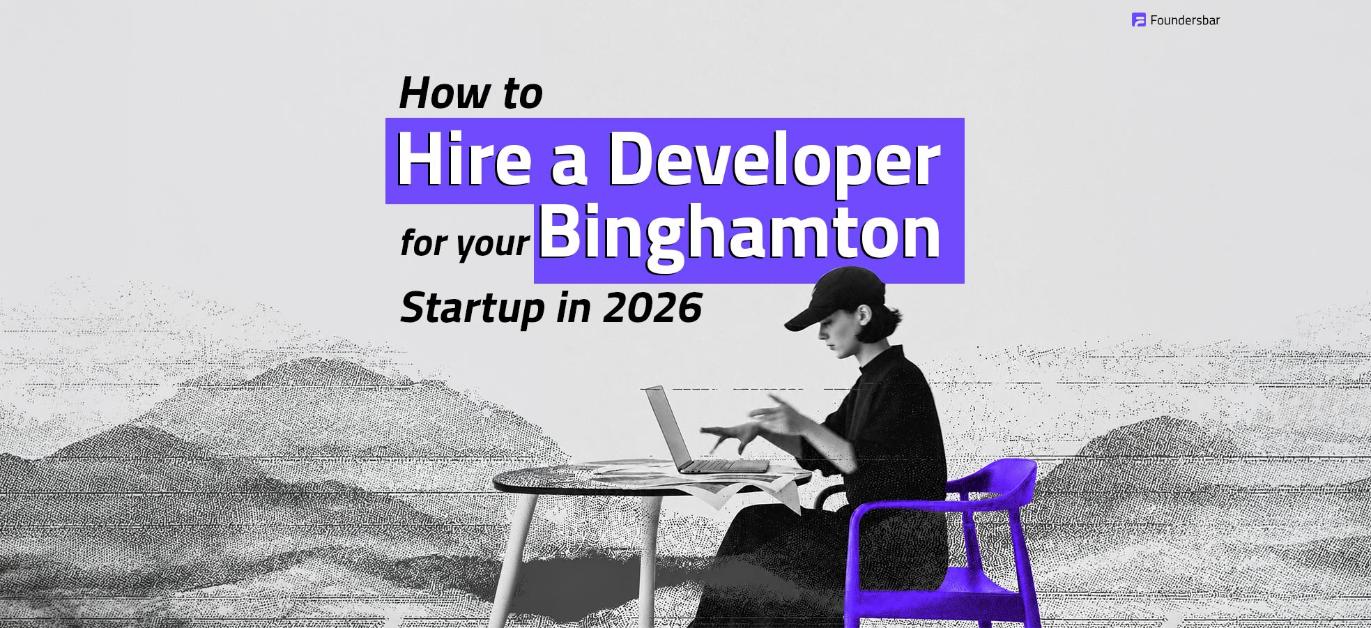 How to hire a developer for your Binghamton startup in 2026