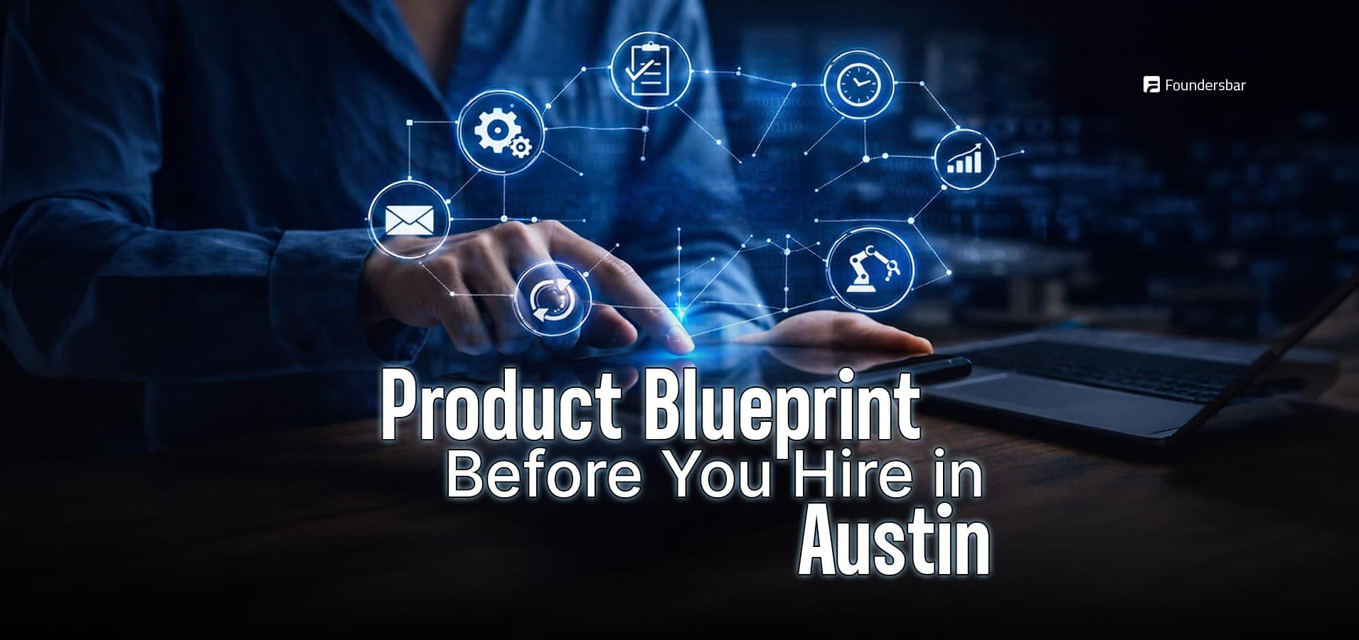 Austin startup product blueprint showing the named buyer, core workflow, out-of-scope list, prototype, timeline, and cost estimate before hiring engineers