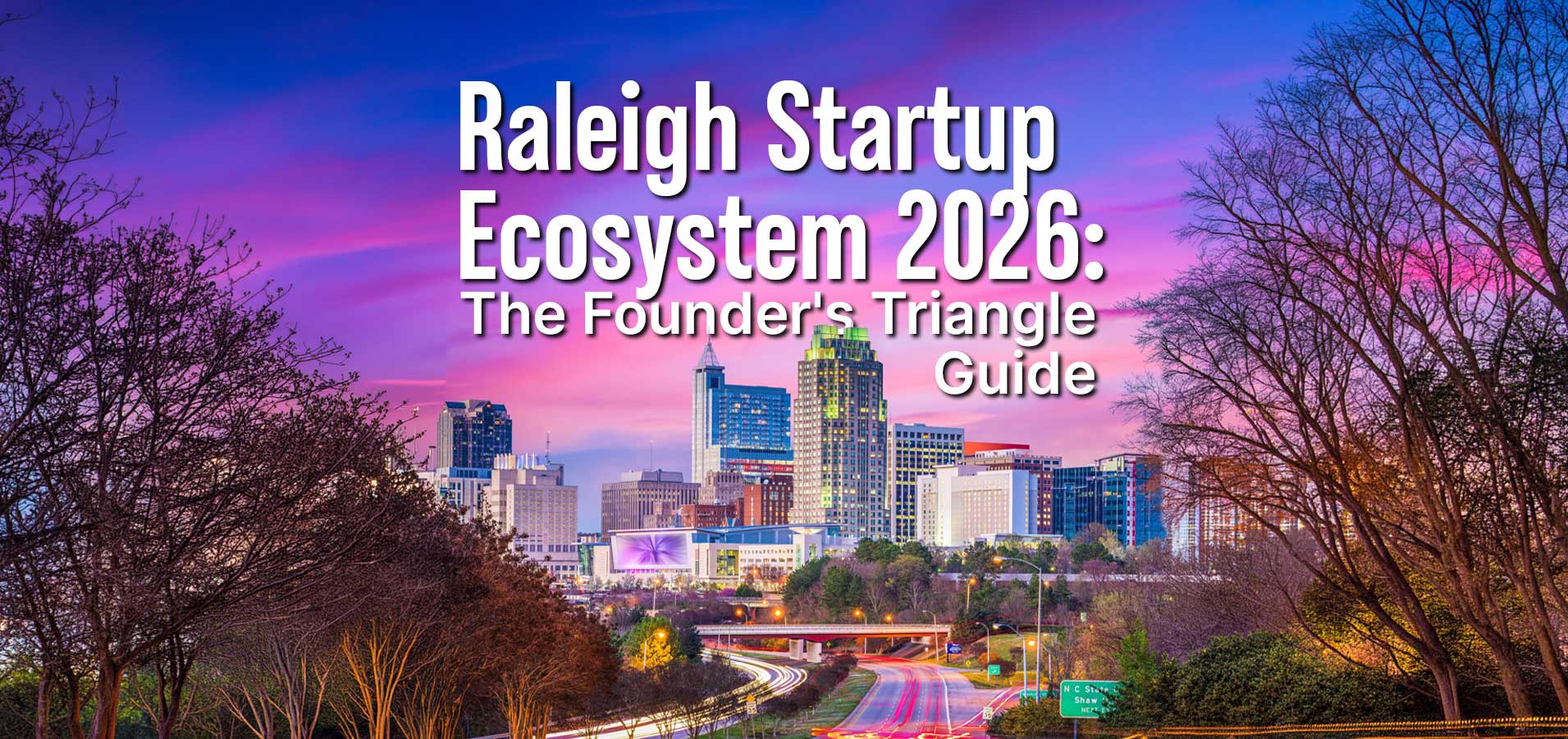 Raleigh and Research Triangle startup ecosystem guide for 2026 highlighting life sciences, advanced manufacturing, applied AI, funding, talent, hubs like RTP and Durham, and startup costs