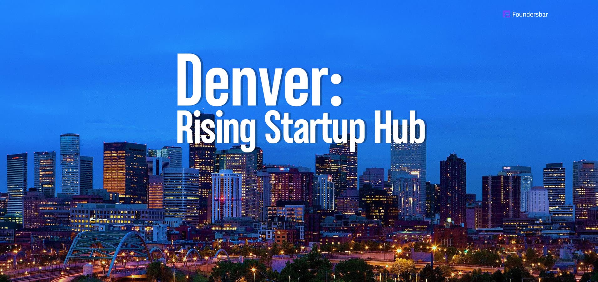 Denver Startup Ecosystem 2026: Why the Mile High City Ranks Among America’s Strongest Innovation Hubs