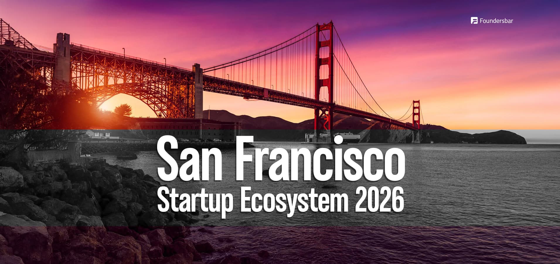San Francisco skyline and Bay Bridge representing the 2026 San Francisco startup ecosystem for founders raising venture capital and building AI startups