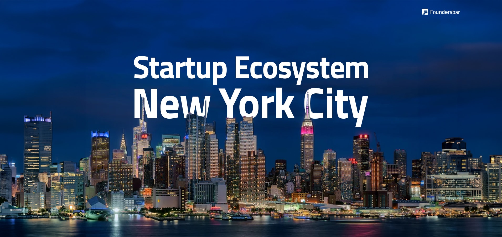 NYC Startup Ecosystem 2026: Why New York City Remains the World’s 2nd Global Hub for Founders in AI, Fintech, Life Sciences & Beyond